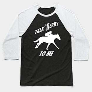 Talk Derby to Me Baseball T-Shirt